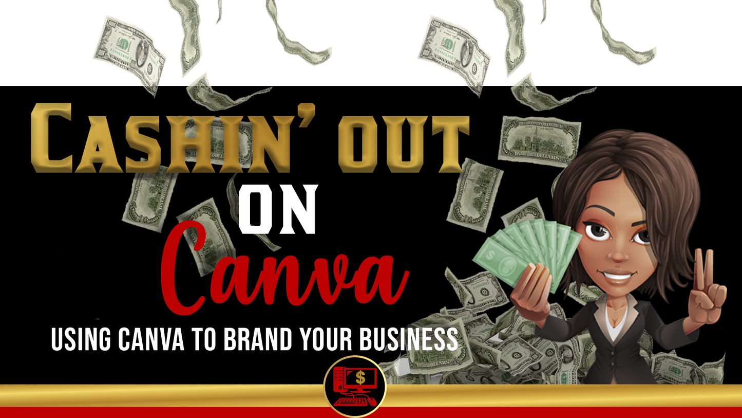 Cashin’ Out on Canva Masterclass- HOW TO BRAND YOUR BUSINESS USING CANVA